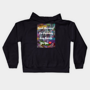 Good Morning for Amazing day Kids Hoodie